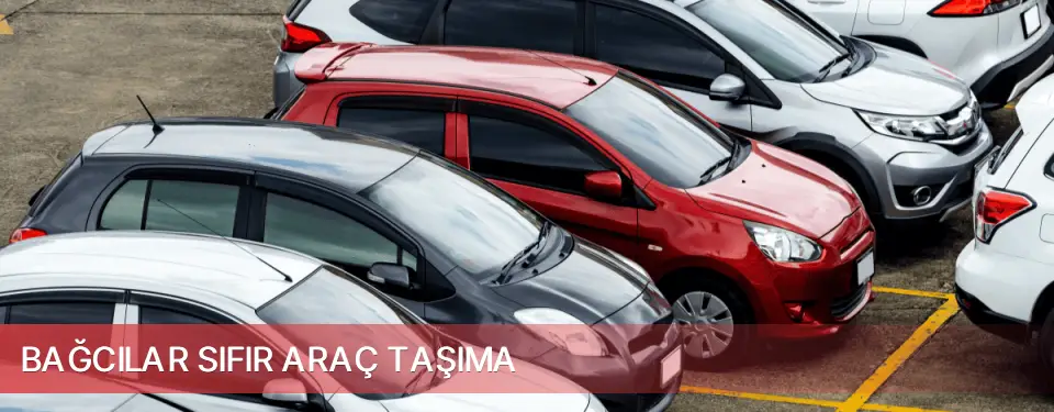Bağcılar İlçemi Sıfır Araç Taşıma
